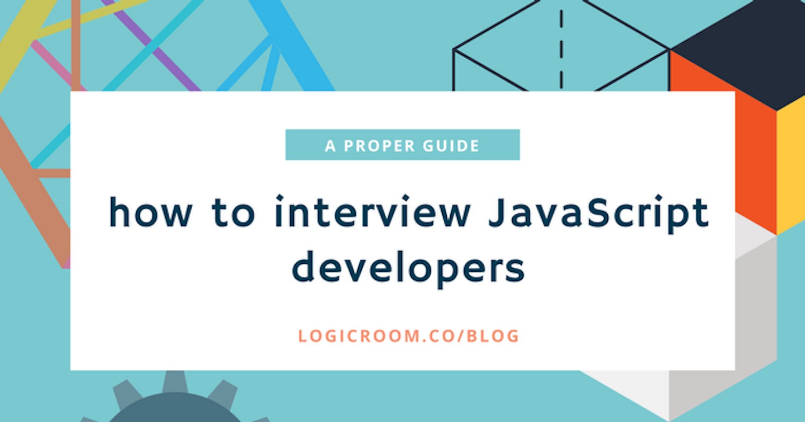 How To Interview Senior JavaScript Developers and Architects