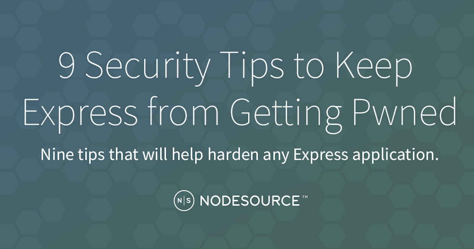 9 Security Tips to Keep Express from Getting Pwned