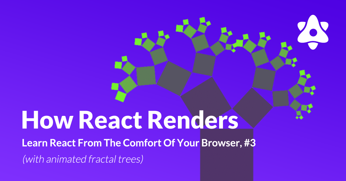 React Tree Renderer How React Renders (with Animated Fractal Trees) | React Armory - Hashnode