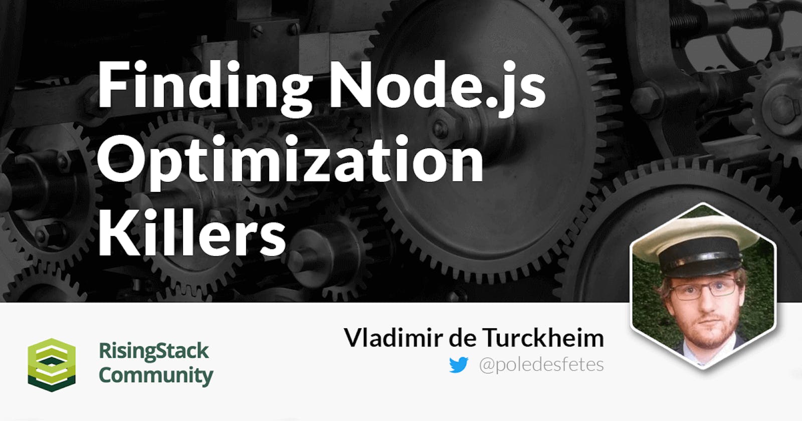 How to find Node.js Performance Optimization Killers | @RisingStack