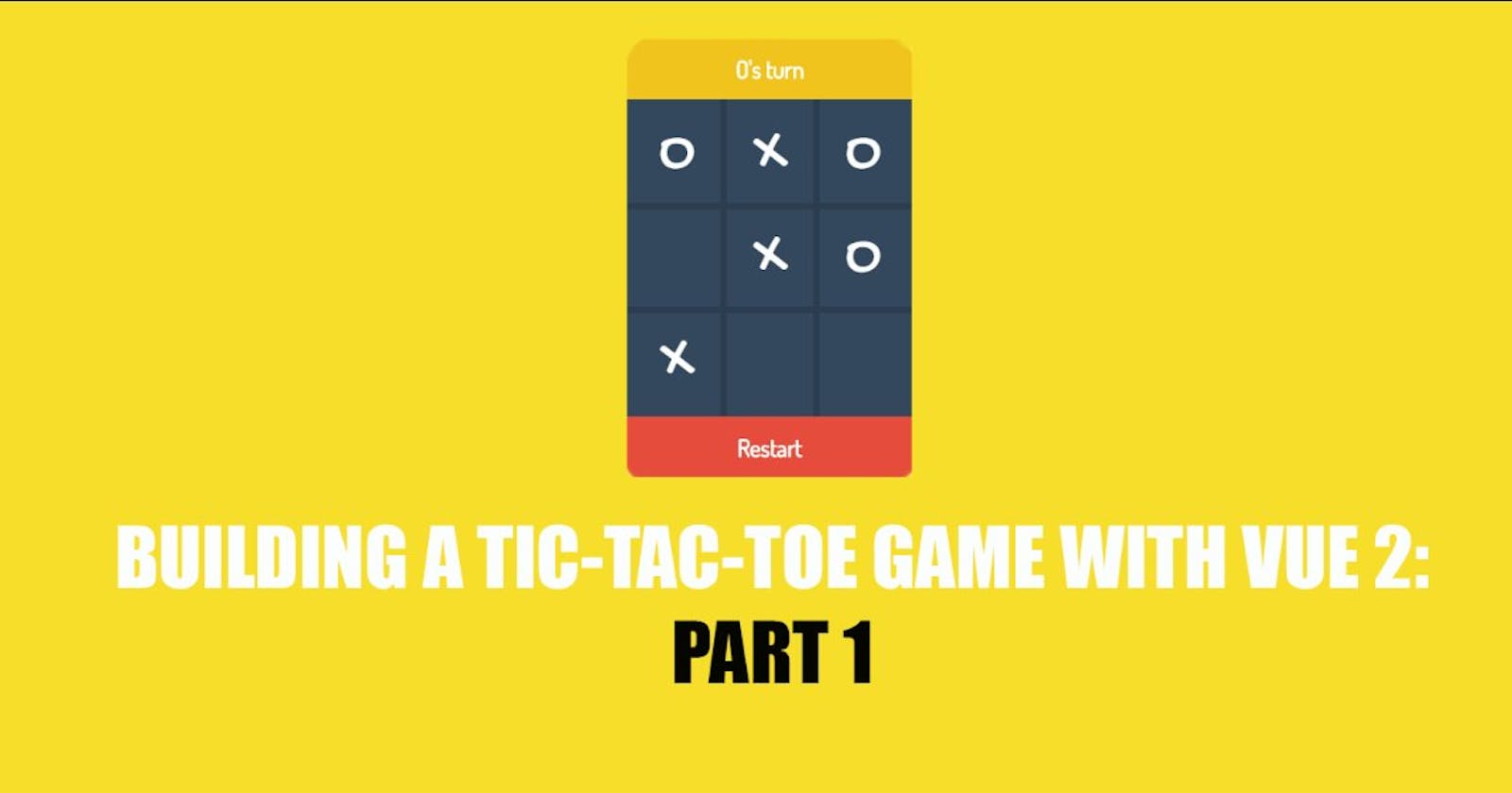 Building a Tic-Tac-Toe Game with Vue 2: Part 1