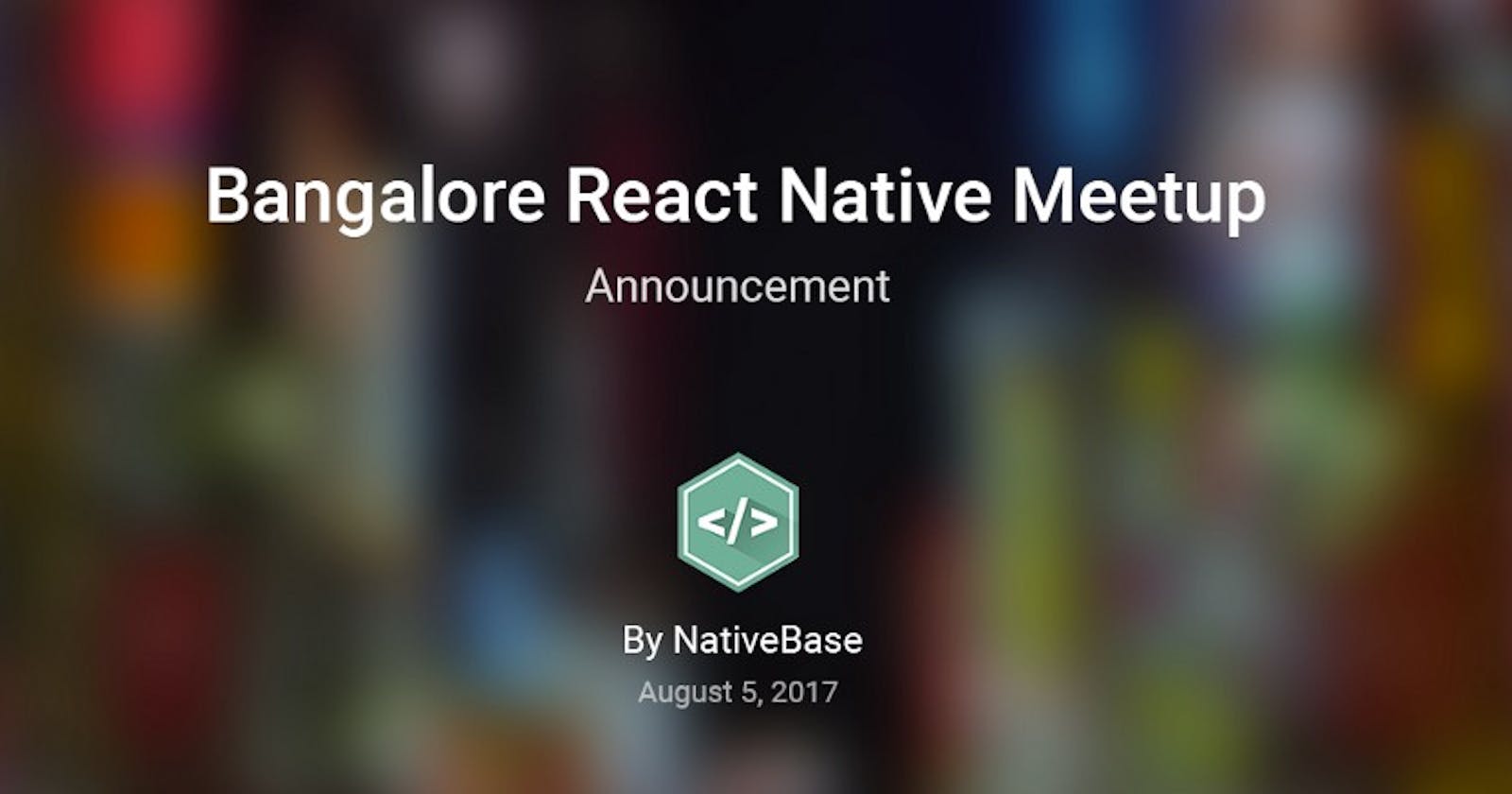 Announcing React Native Meetup in Bangalore - NativeBase.io Blog
