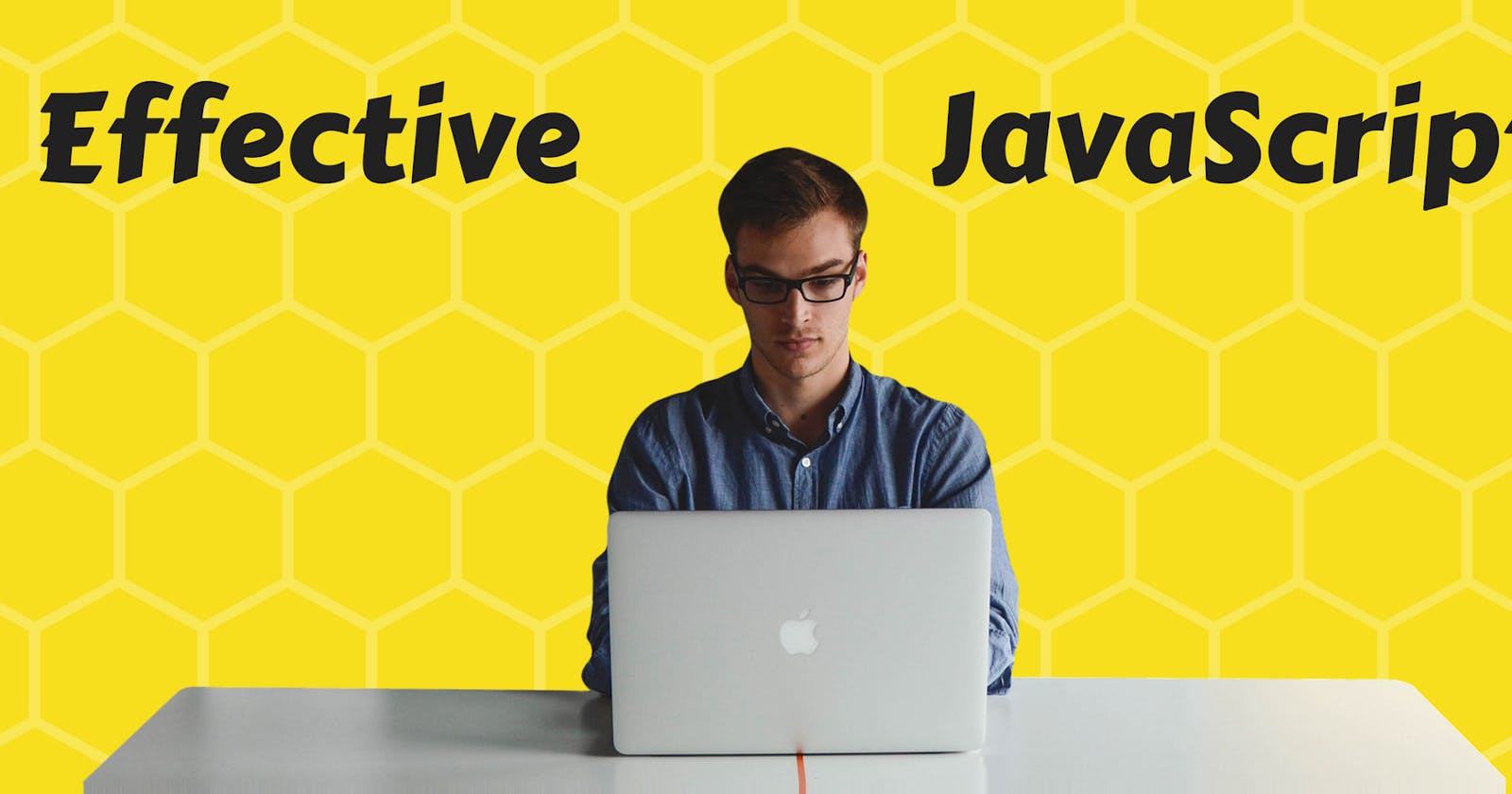The Habits of Effective JavaScript Developers