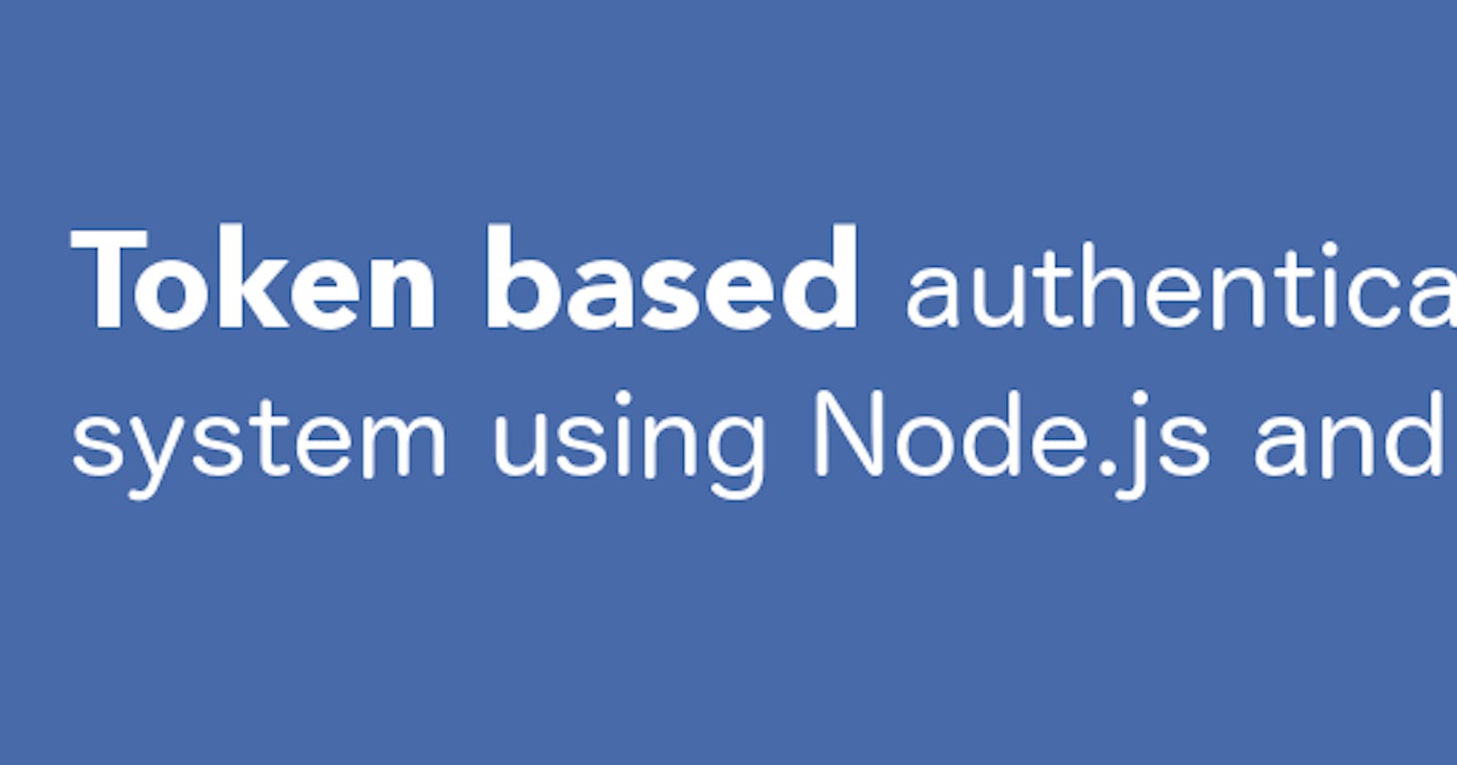 Building token based authentication using NodeJs and RethinkDB