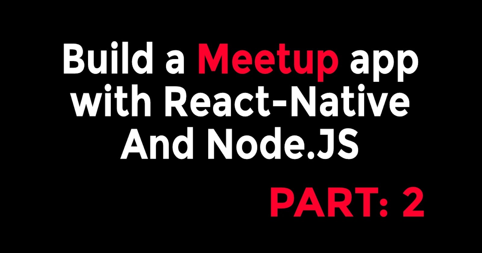 React-Native & Node Tutorial - Build a Meetup app [Part: 2] - YouTube