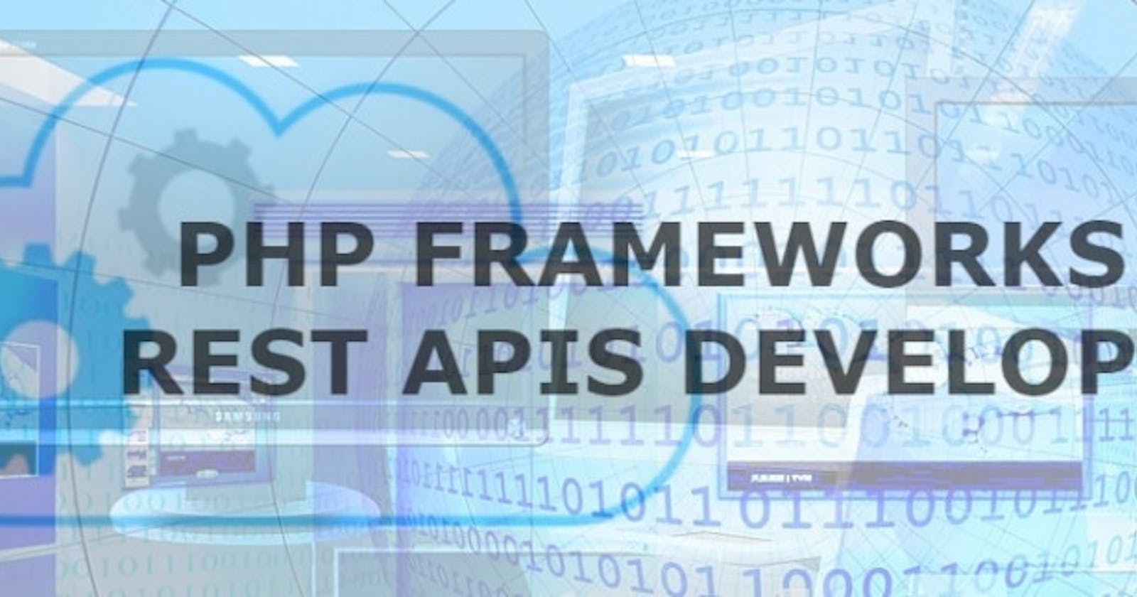 PHP API Framework: 10 BEST for REST API development in PHP