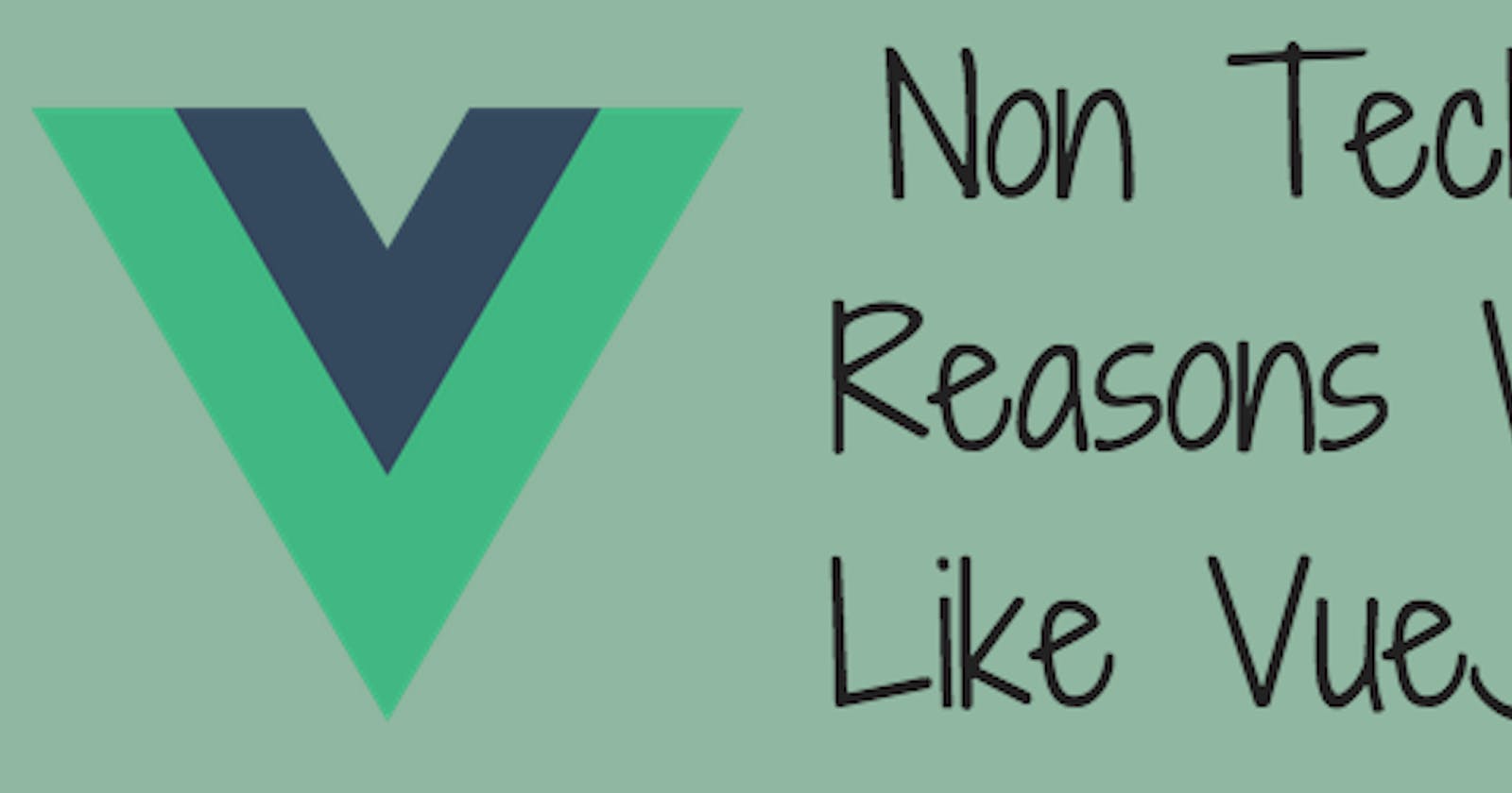 Non-technical reasons why I like Vue