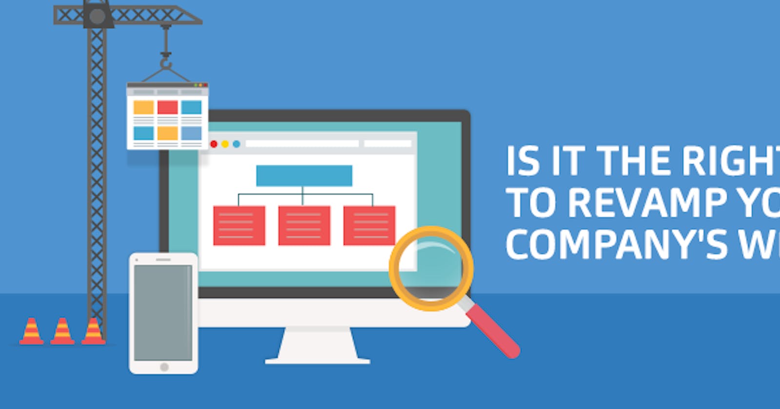 Is It the Right Time to Revamp Your Company’s Website?