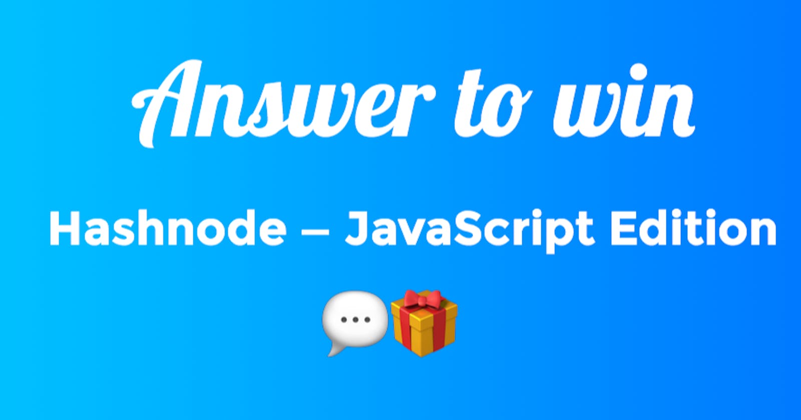 Answer to win contest: JavaScript edition (mid-2017)