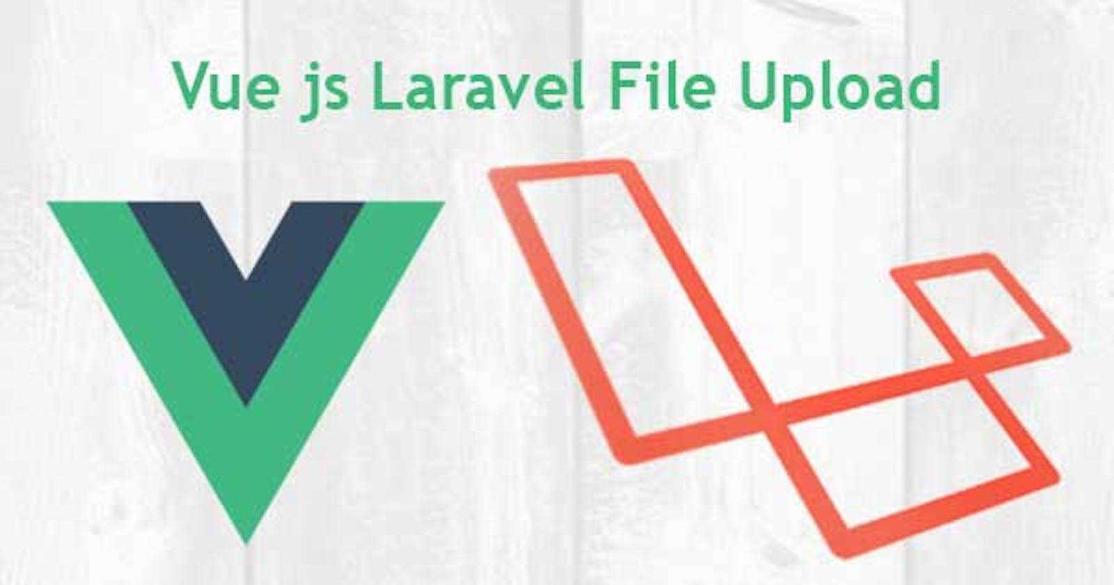 Vue js Laravel File Upload Tutorial