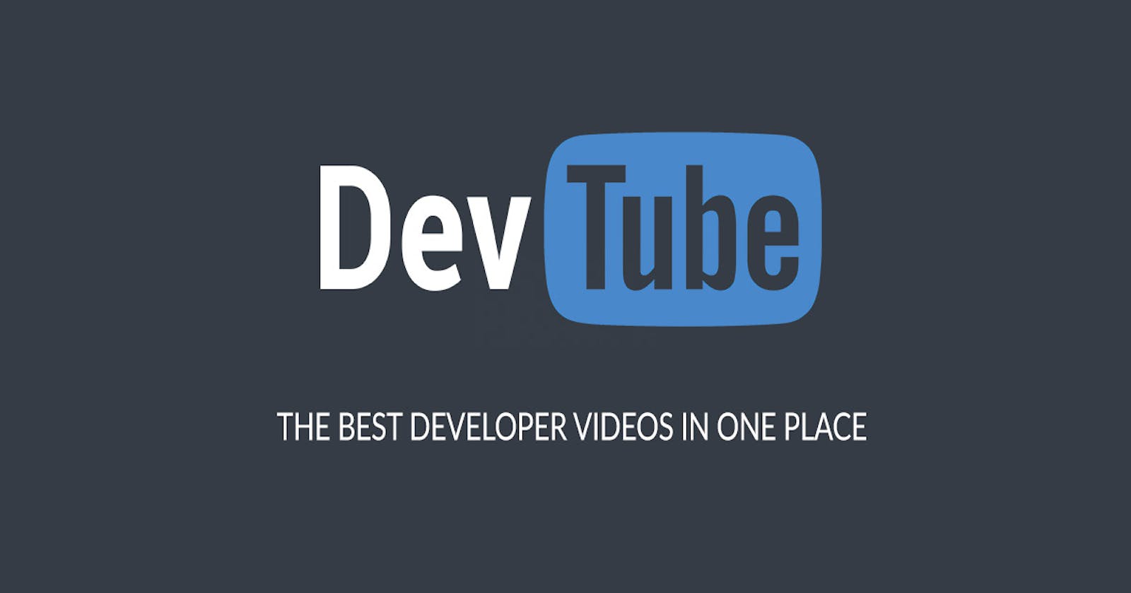 DevTube - The best developer videos in one place