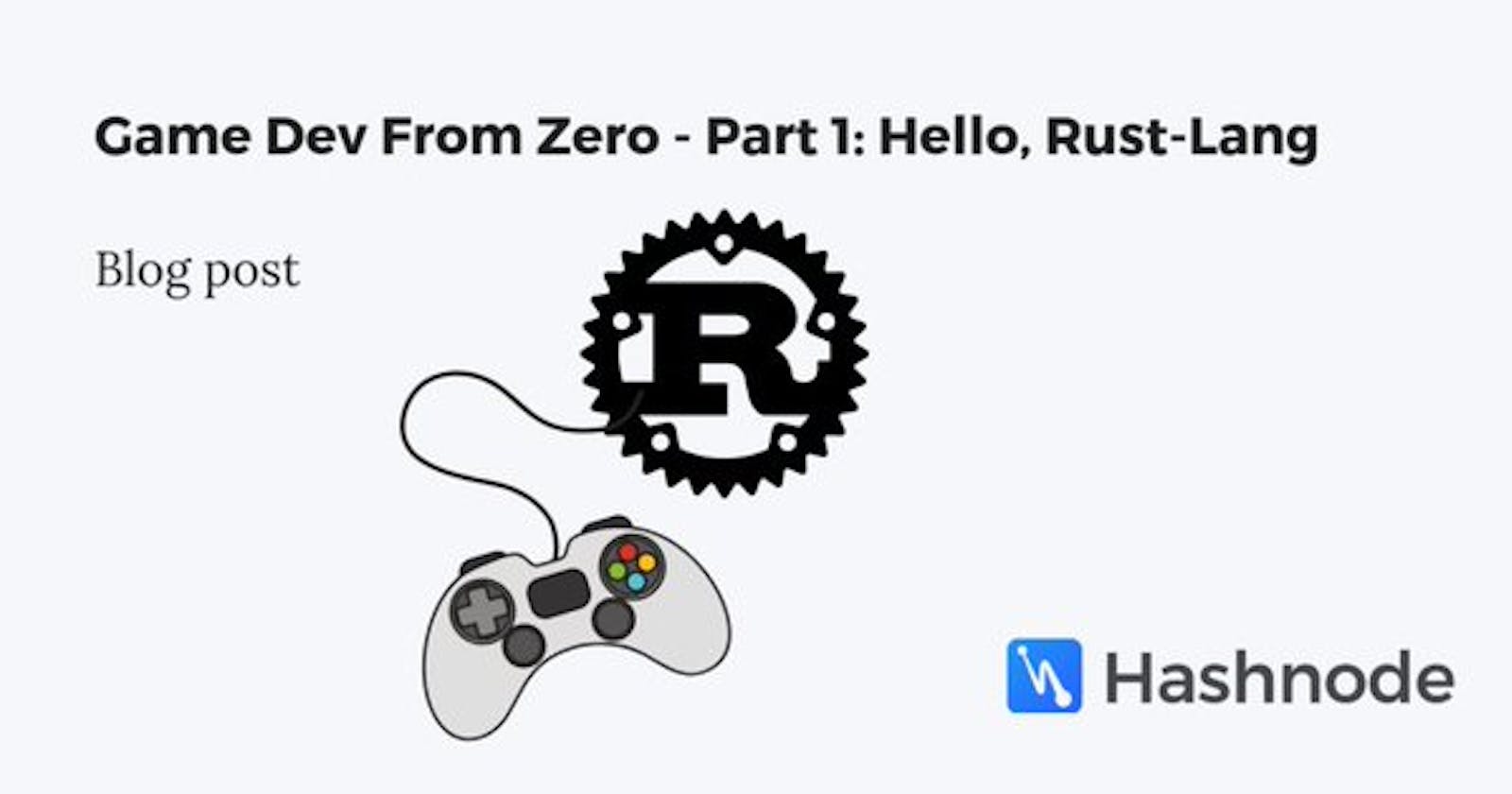 Game Dev From Zero - Part 1: Hello, Rust-Lang