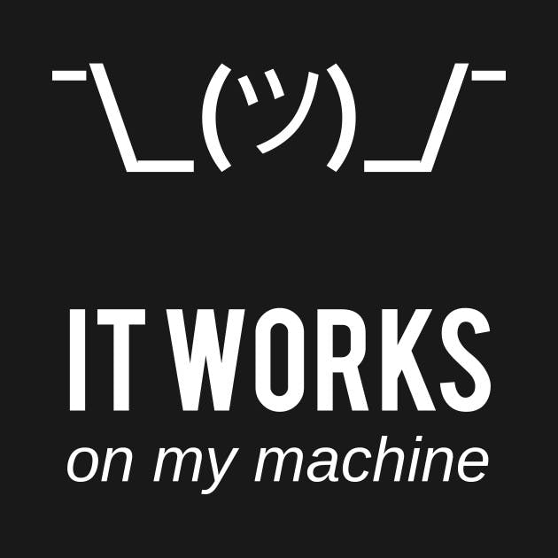 it runs on my machine