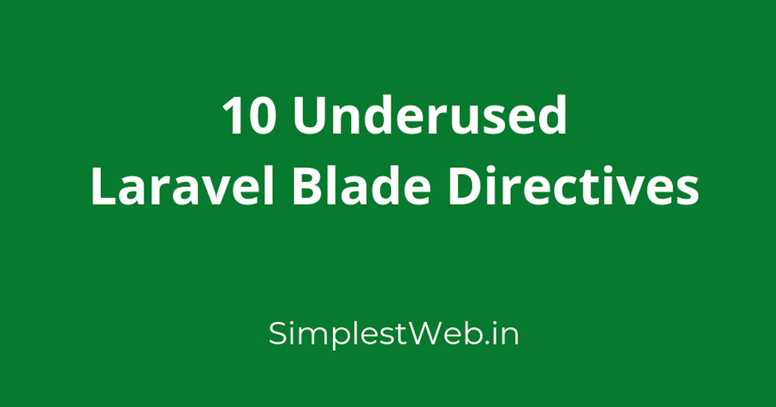 10 Underused Laravel Blade Directives