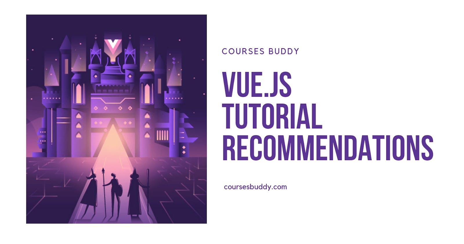 Vue.js Tutorial Recommendations: Learn Vue in 2019! - Courses Buddy