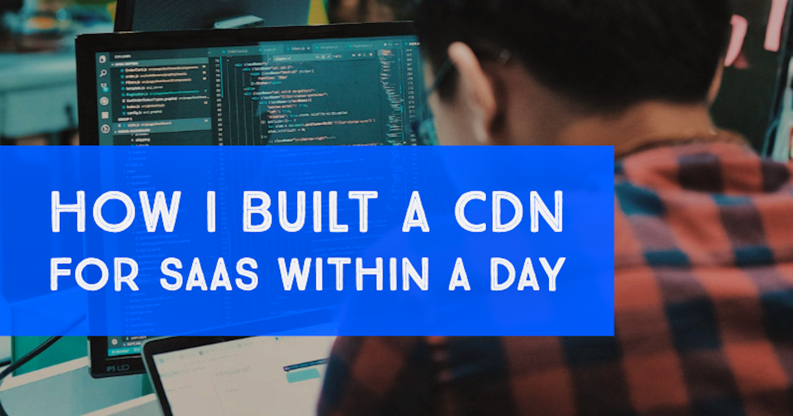 How I built a CDN for our multi-tenant app within a day