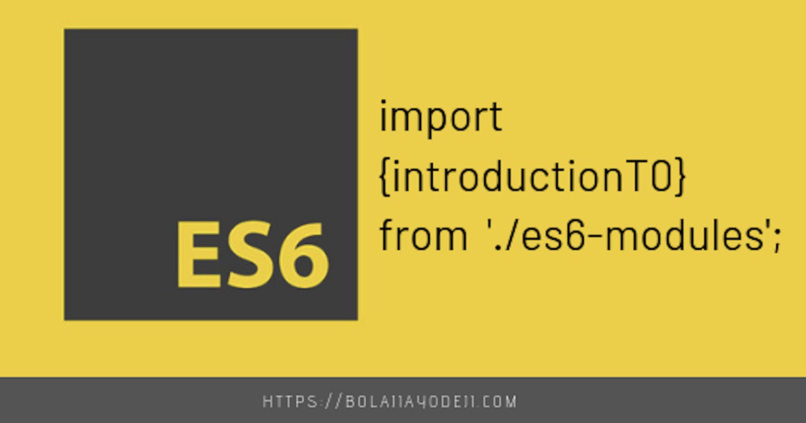 Introduction to ES6 modules