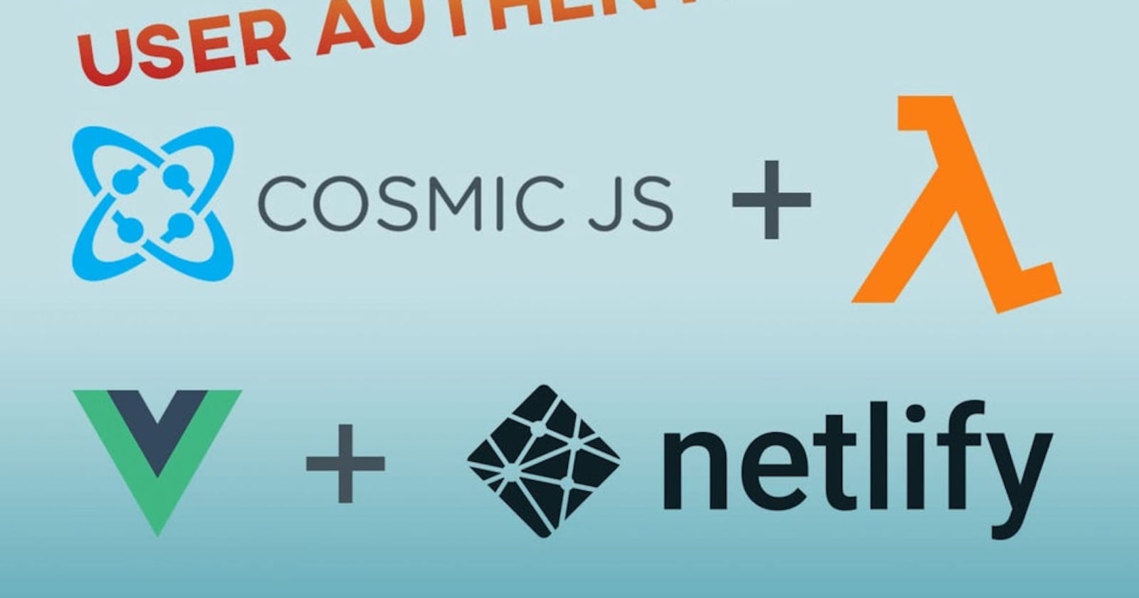 How to Build an Authentication App using Cosmic JS, Vue.js, and Lambda
