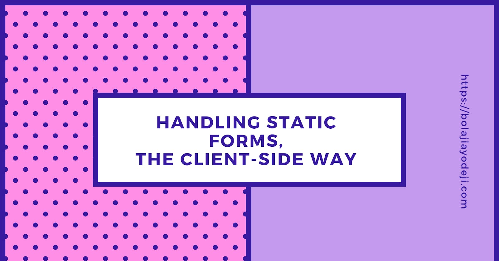 Handling Static Forms, The Client-side Way