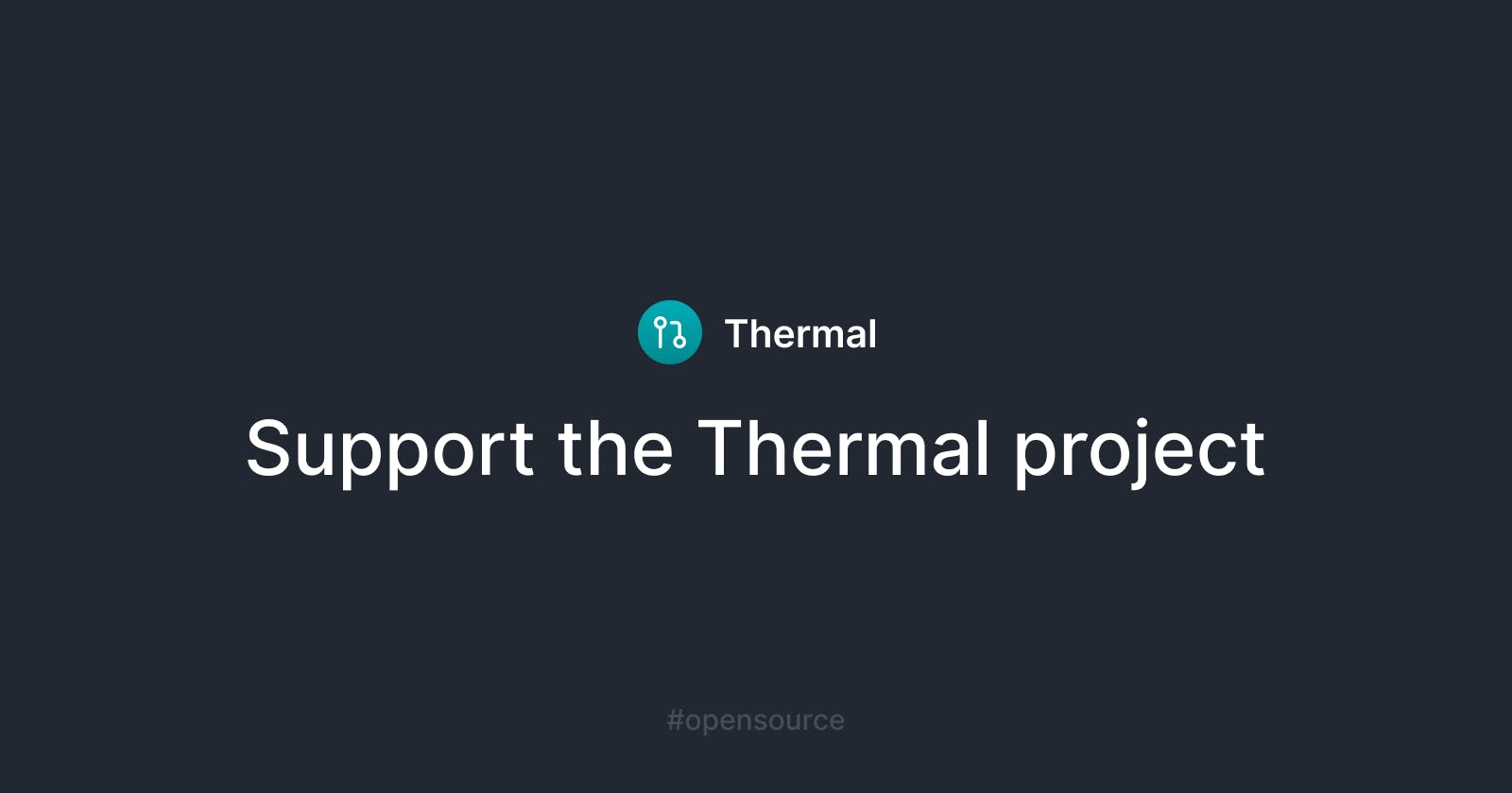 Support the Thermal open source project