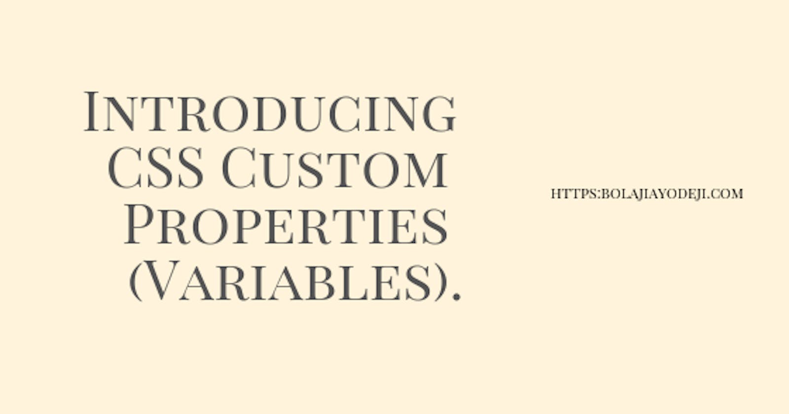 Introducing CSS Custom Properties (Variables)