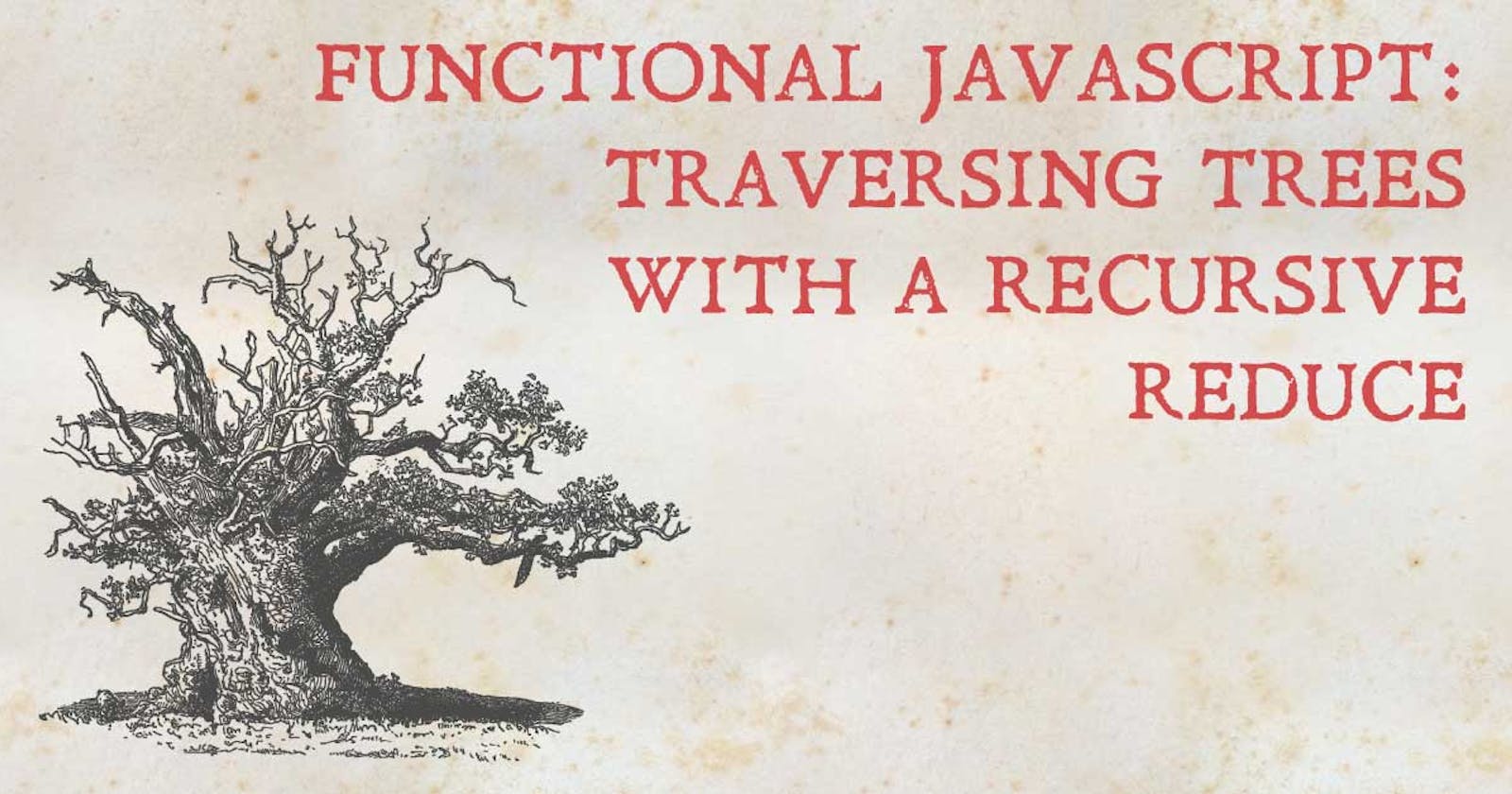 Functional JavaScript: Traversing Trees with a Recursive Reduce