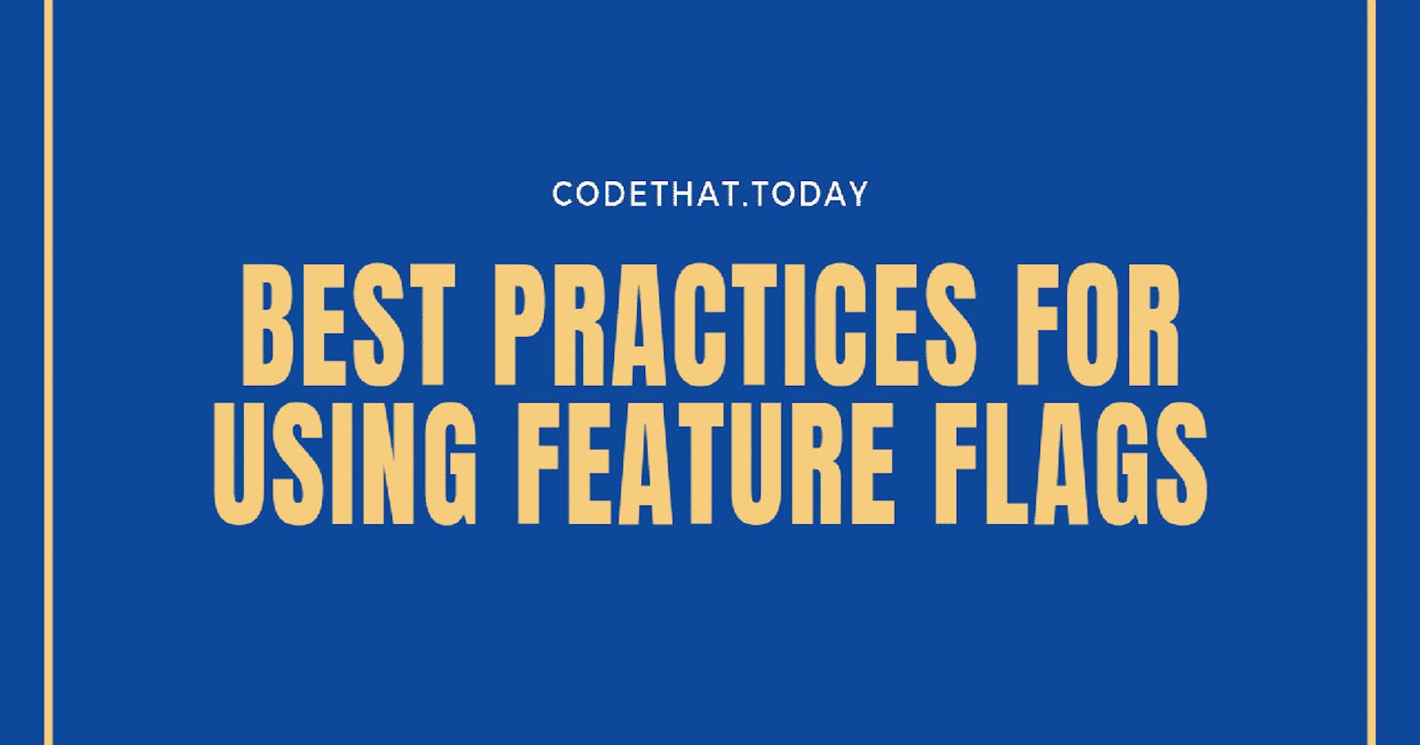 Best Practices for using Feature Flags