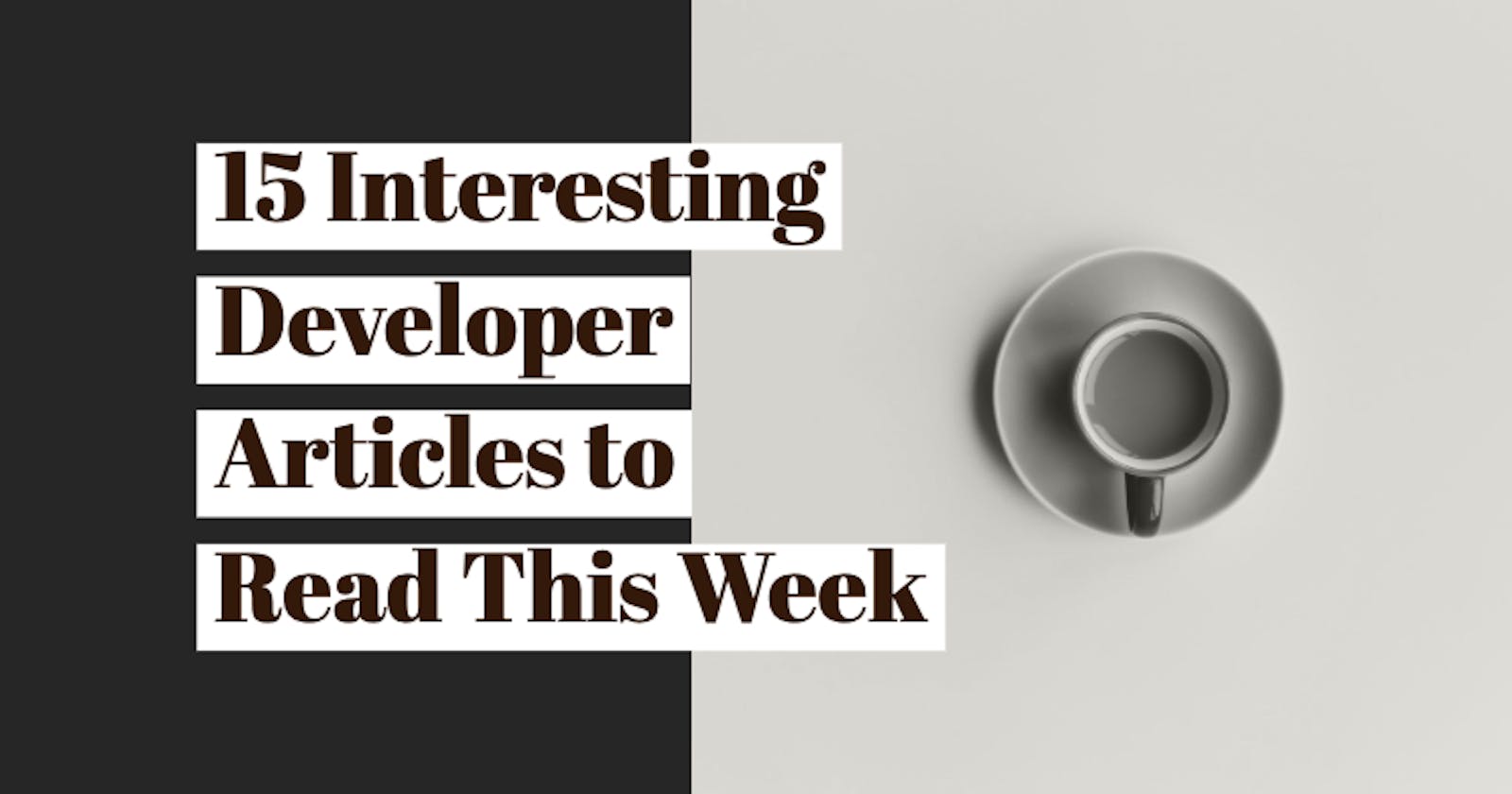 15 Interesting Developer Articles to Read This Week