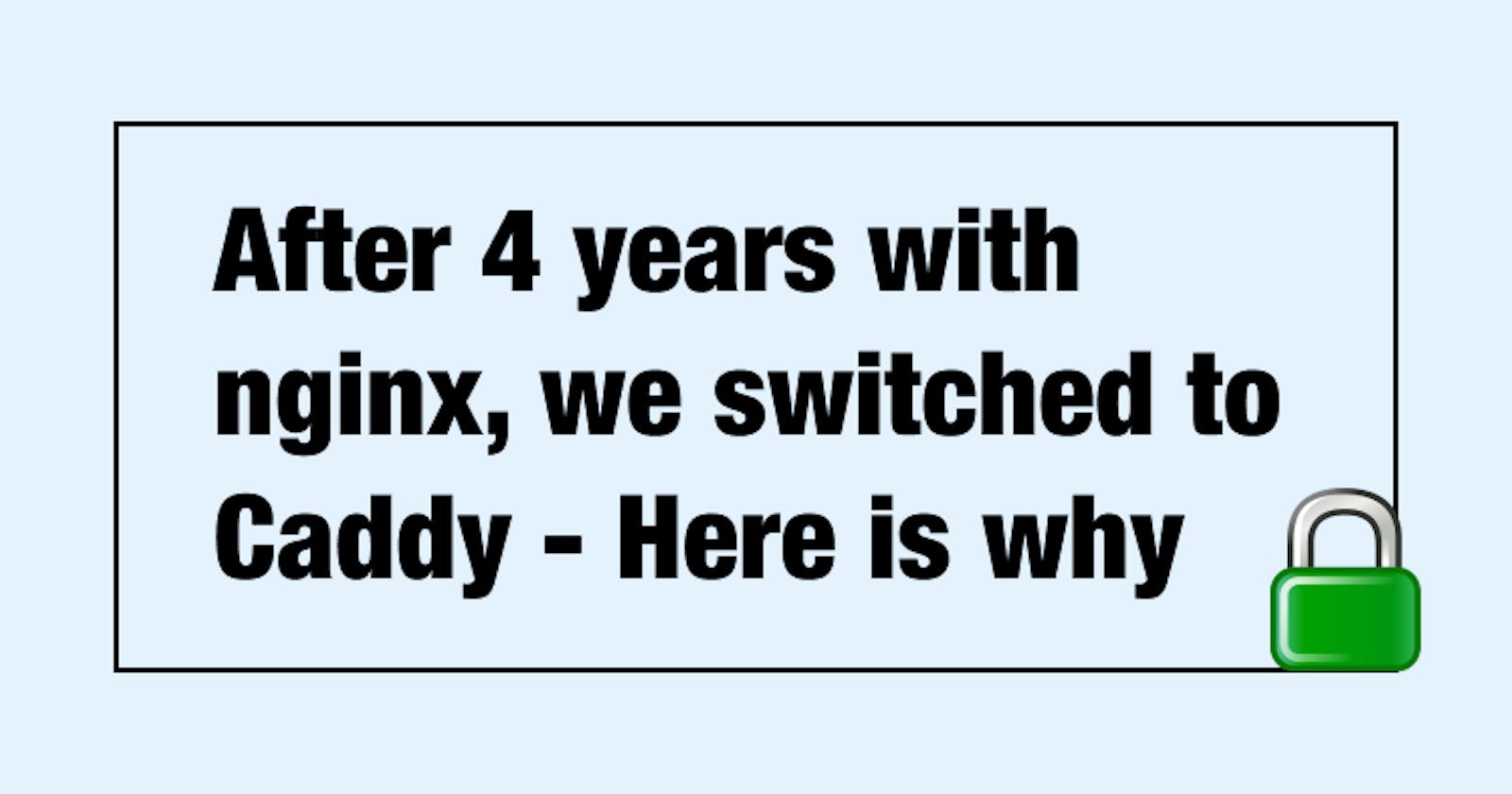 After 4 years with nginx, we switched to Caddy - Here is why