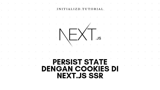 Persist state dengan cookies di Next.js SSR.png