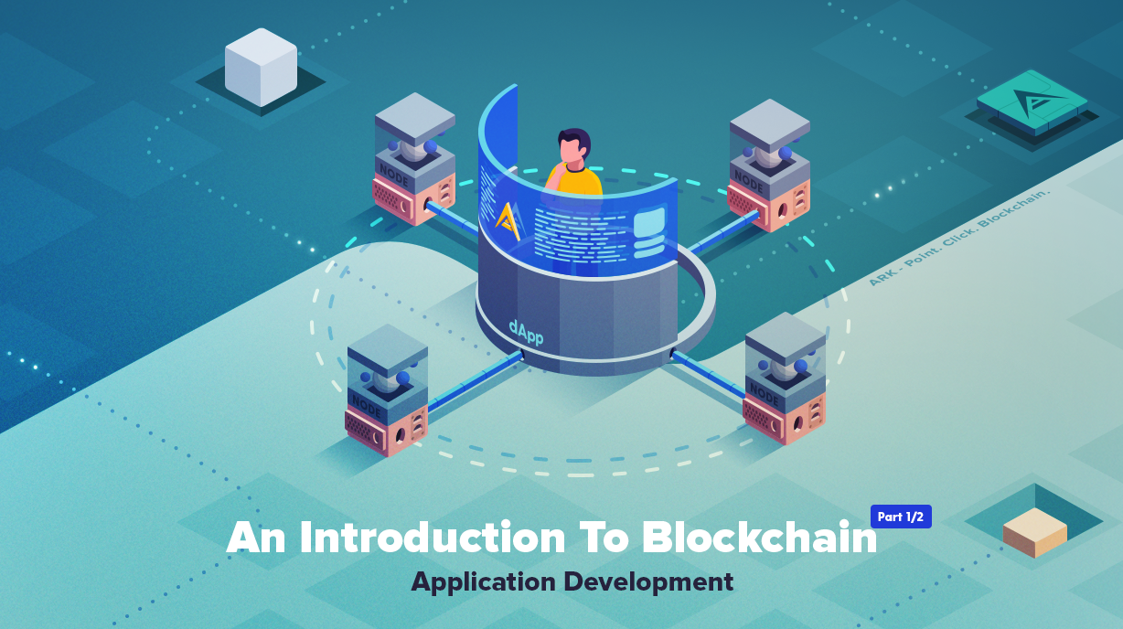 An Introduction To Blockchain Application Development - Part 1/2