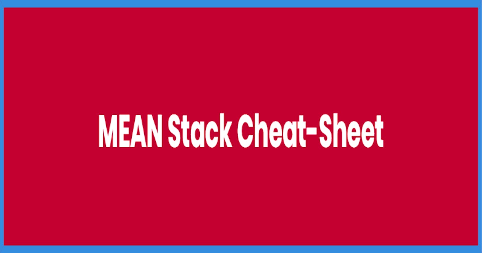 MEAN Stack - Cheat Sheet