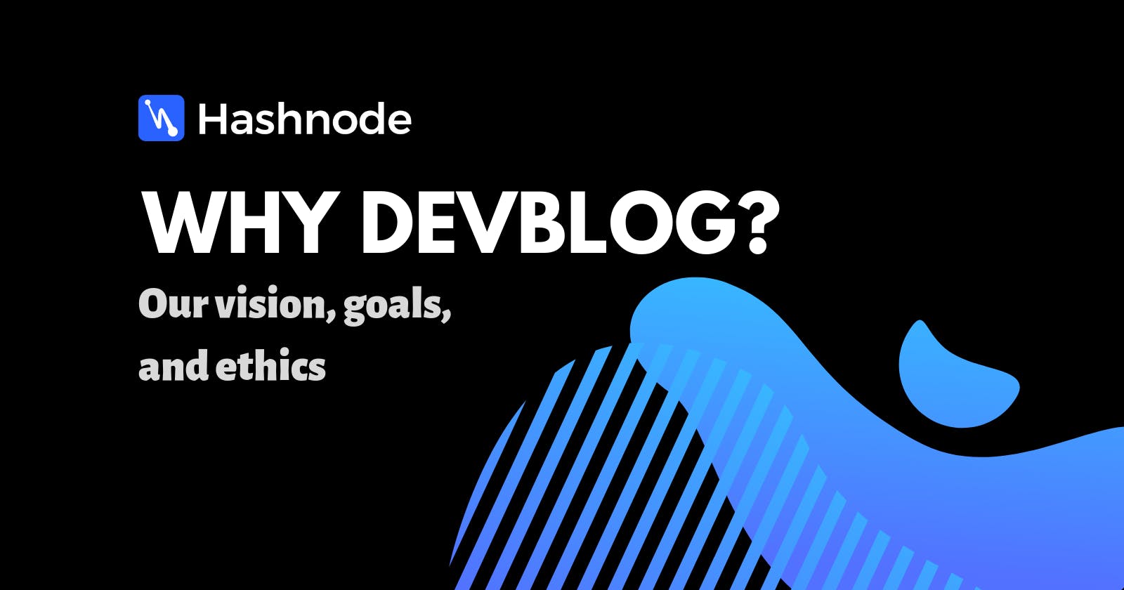Why we created Devblog - Our vision, goals, and ethics