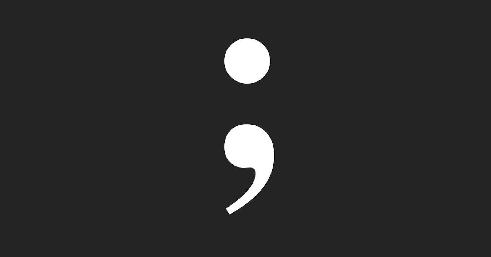 Using Semicolons? Never Use Them!