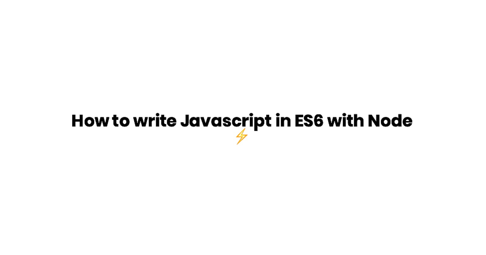 How to write Javascript in ES6 with Nodejs