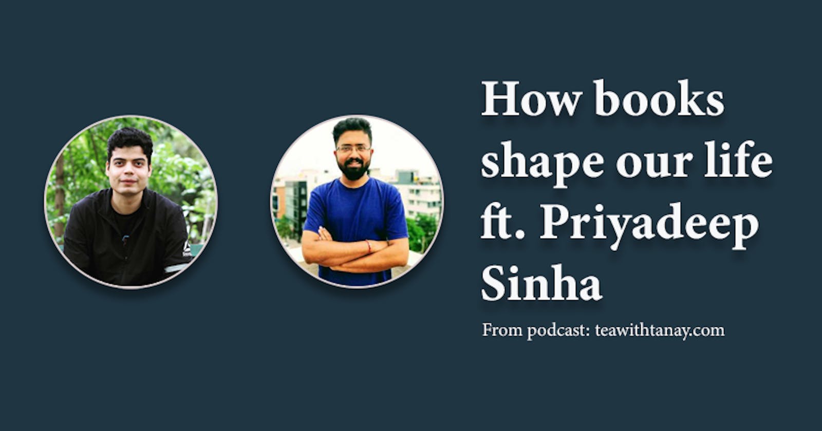 How books shape our life ft. Priyadeep Sinha | Episode 1