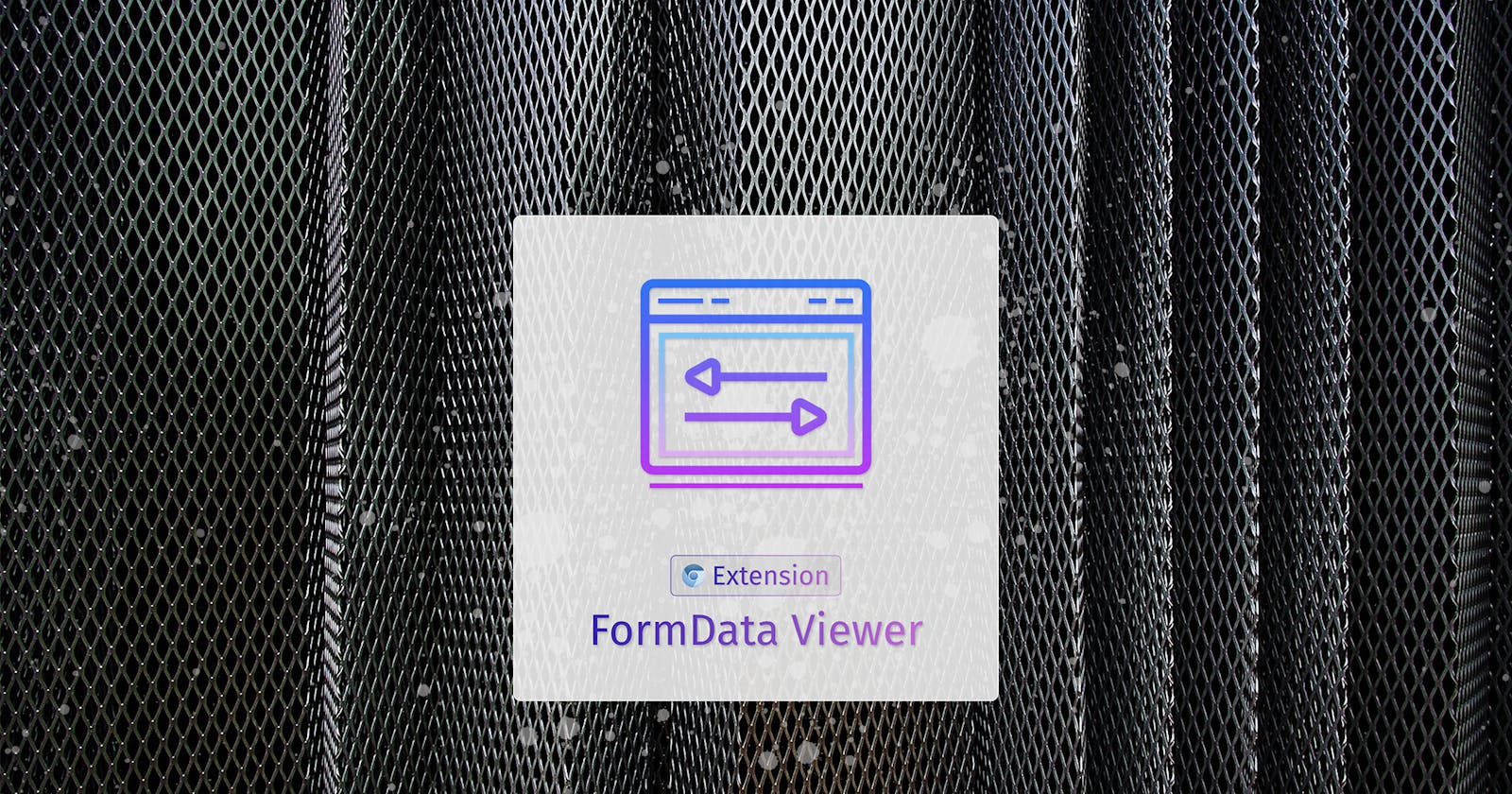 Introducing the FormData Viewer Extension