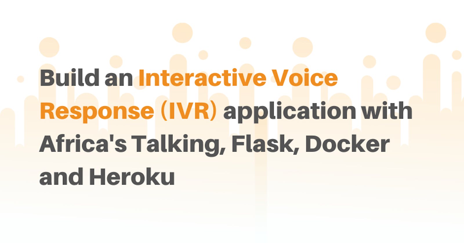 Build an Interactive Voice Response (IVR) application with Africa's Talking, Flask, Docker and Heroku