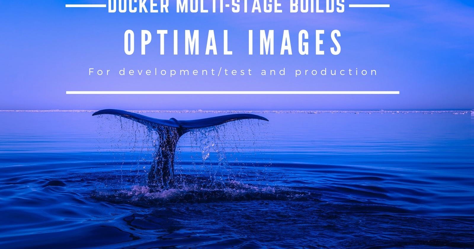 How to use docker multi-stage build to create optimal images for dev and production