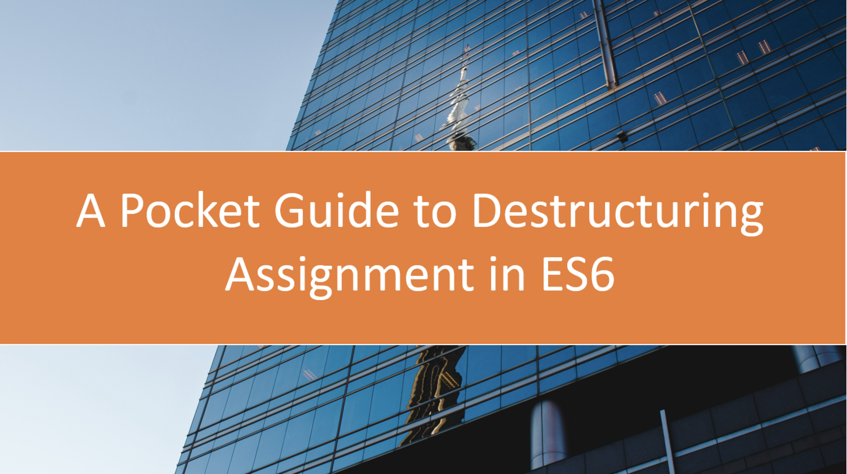 A Pocket Guide to Destructuring Assignment in ES6