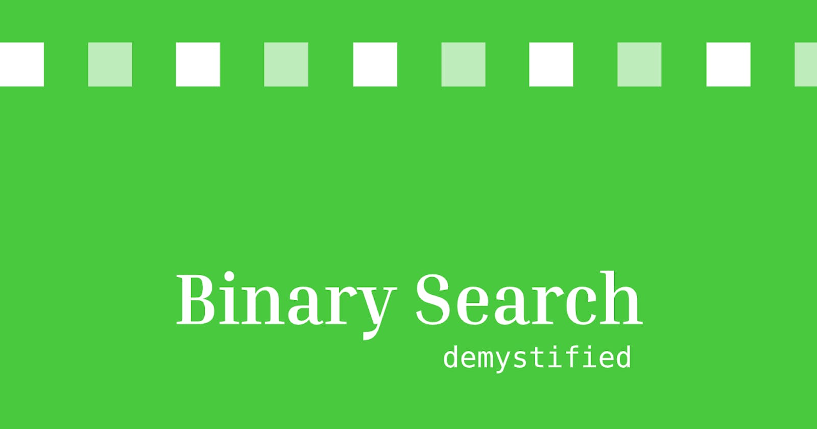 Binary search demystified