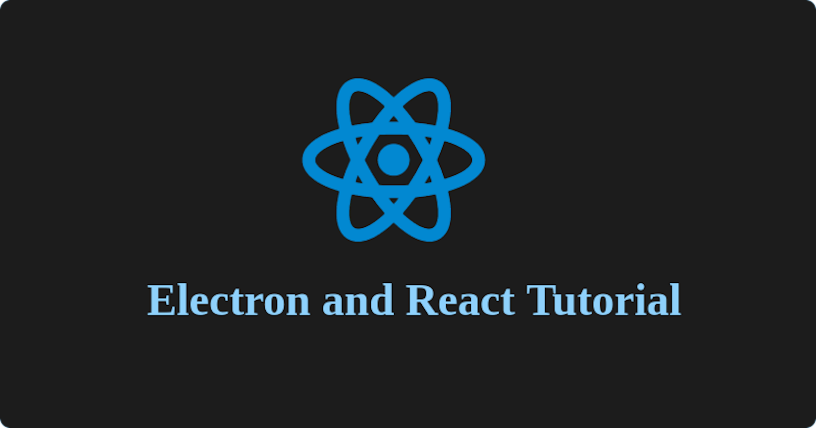 How to build Electron apps with React.
