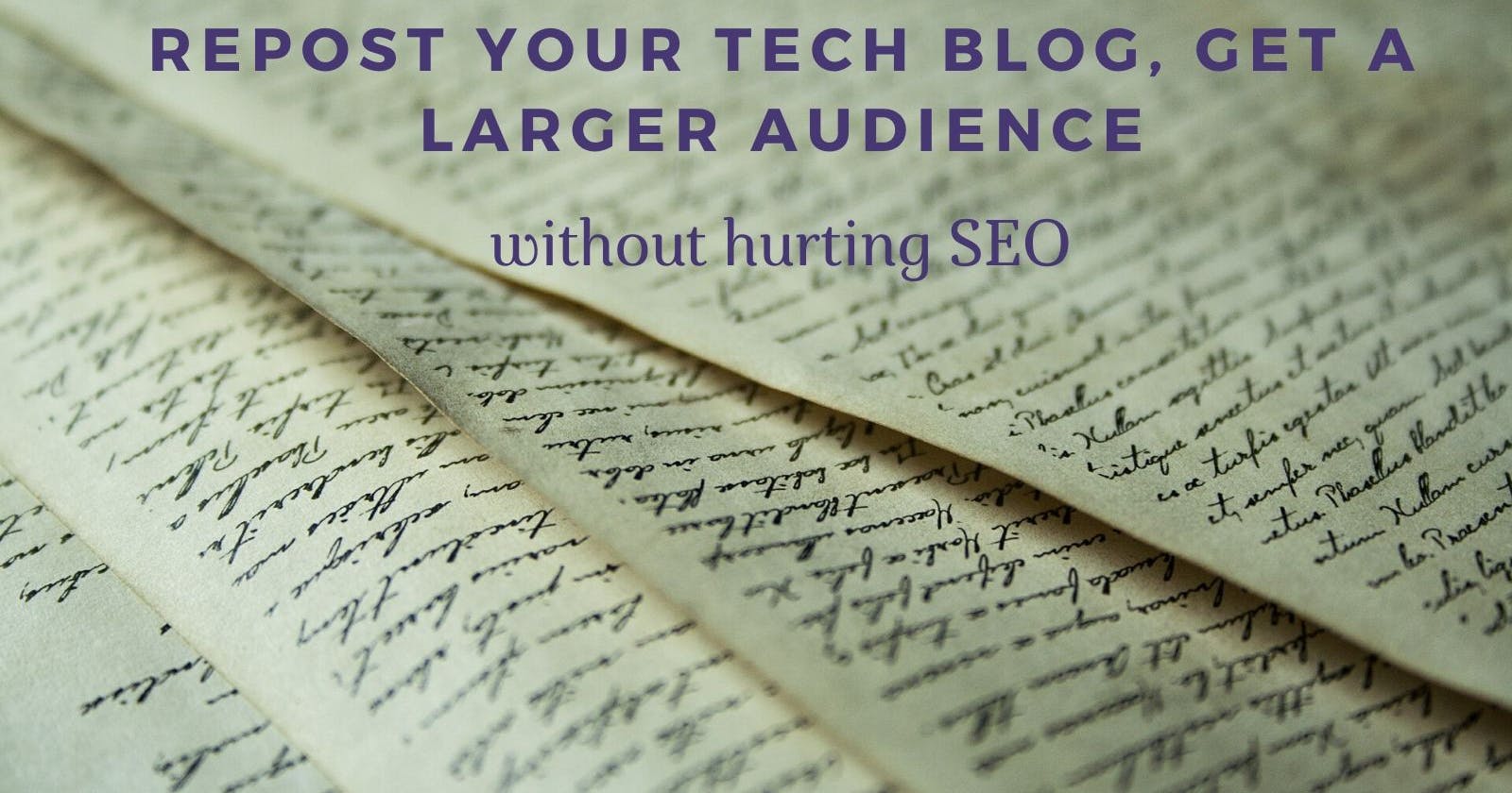 Repost your tech blog, get a larger audience without hurting SEO