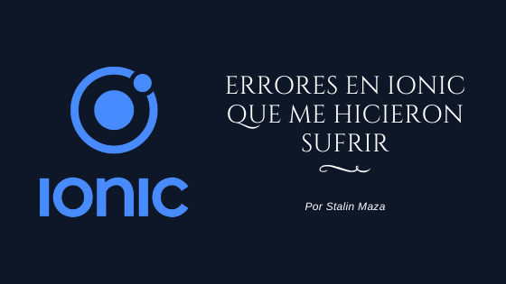 Errores en IONIC que me hicieron sufrir