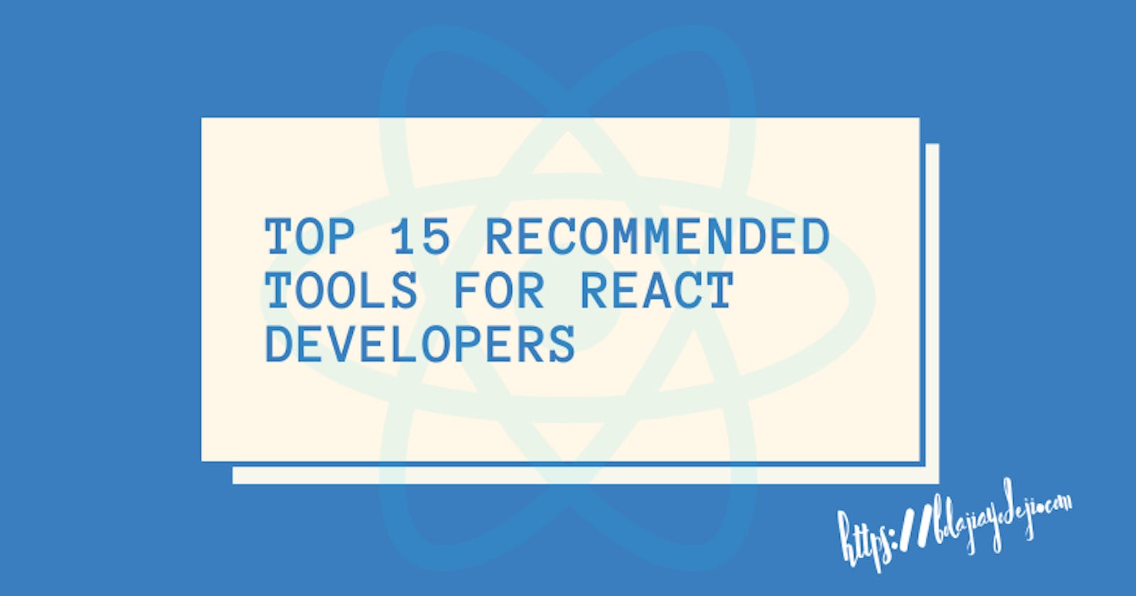 Top 15 Recommended Tools for React Developers