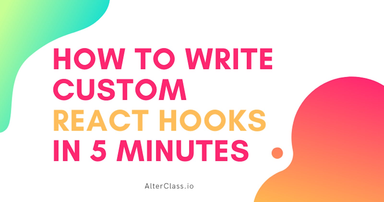 How to write custom REACT HOOKS in 5 minutes