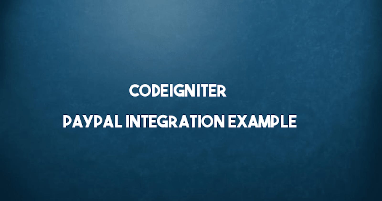 Codeigniter Paypal Integration Example