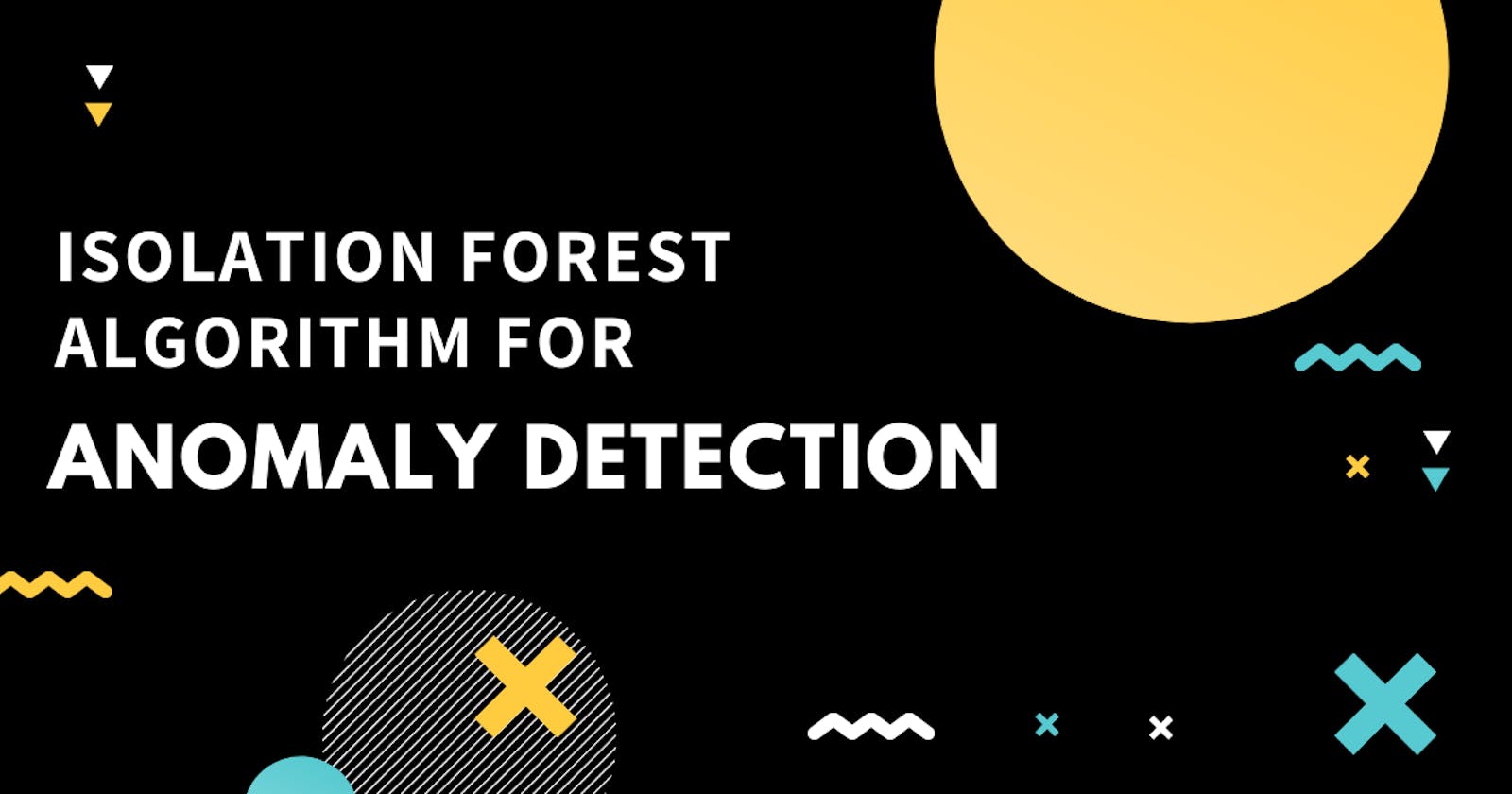 Isolation Forest algorithm for anomaly detection