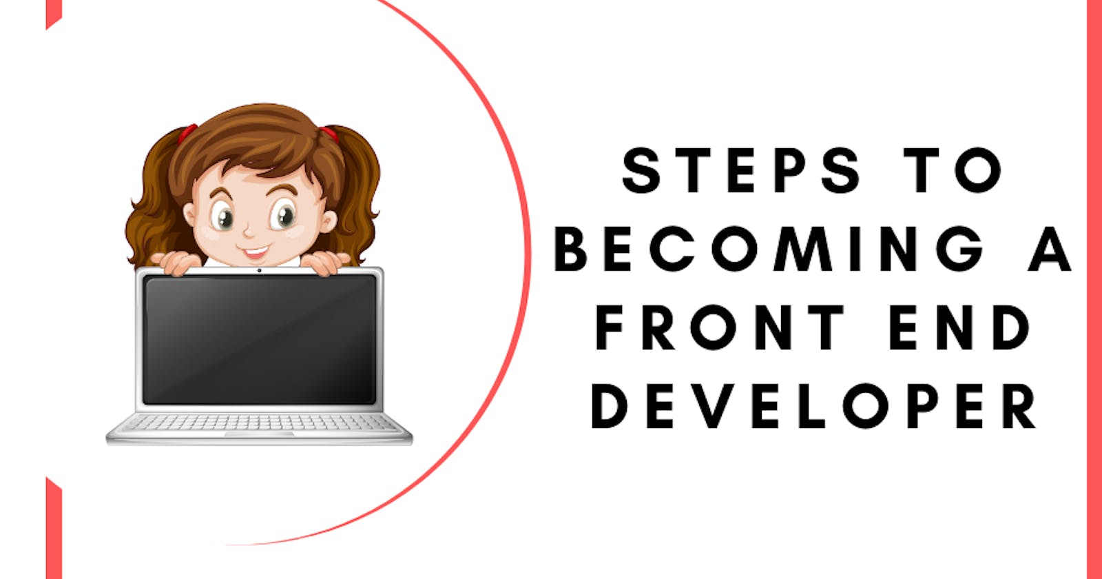 Steps to Becoming a Front End Web Developer