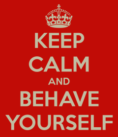 keep-calm-behave-yourself.png